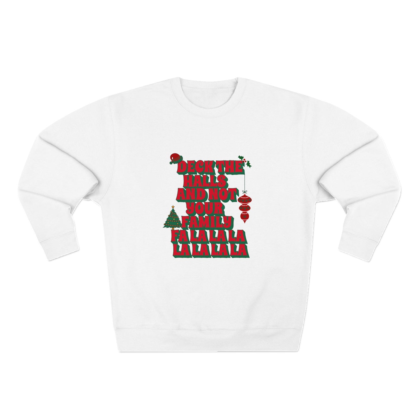 Deck the Halls and Not Your Family Sweatshirt