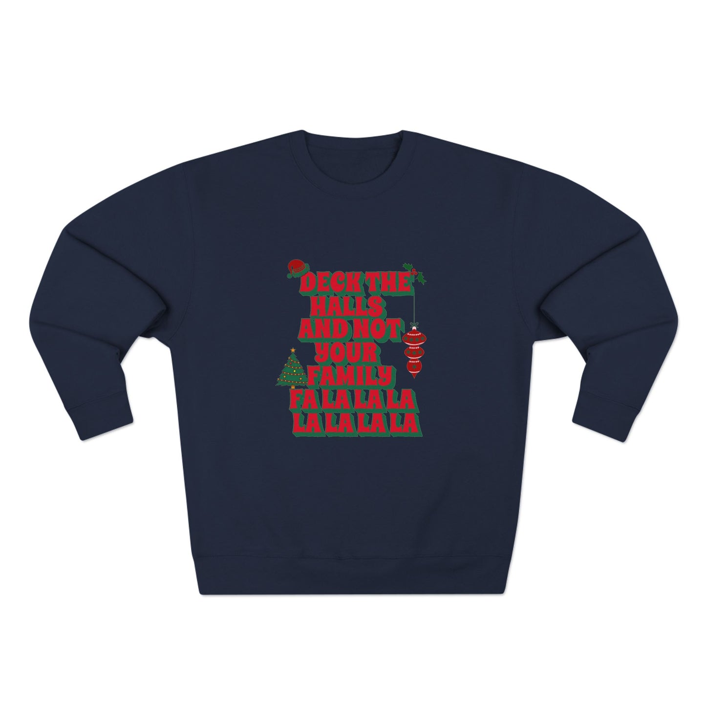 Deck the Halls and Not Your Family Sweatshirt
