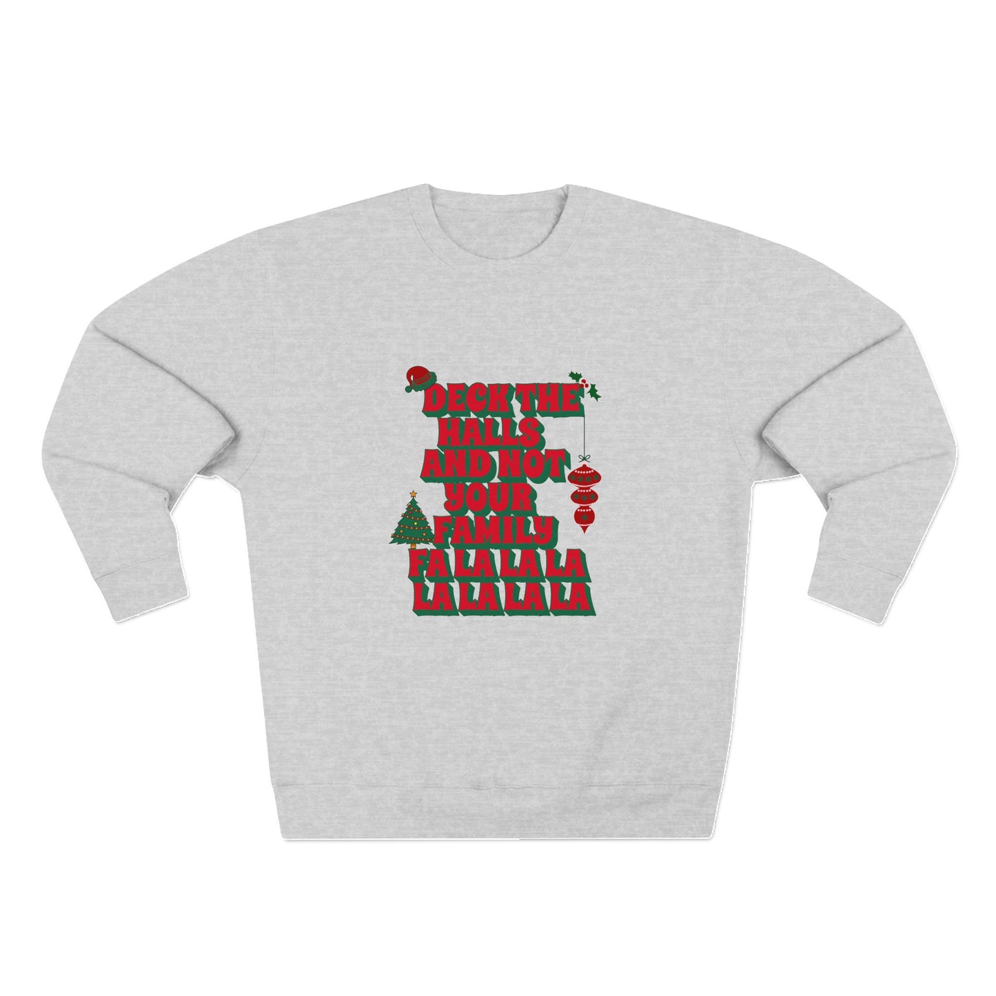 Deck the Halls and Not Your Family Sweatshirt