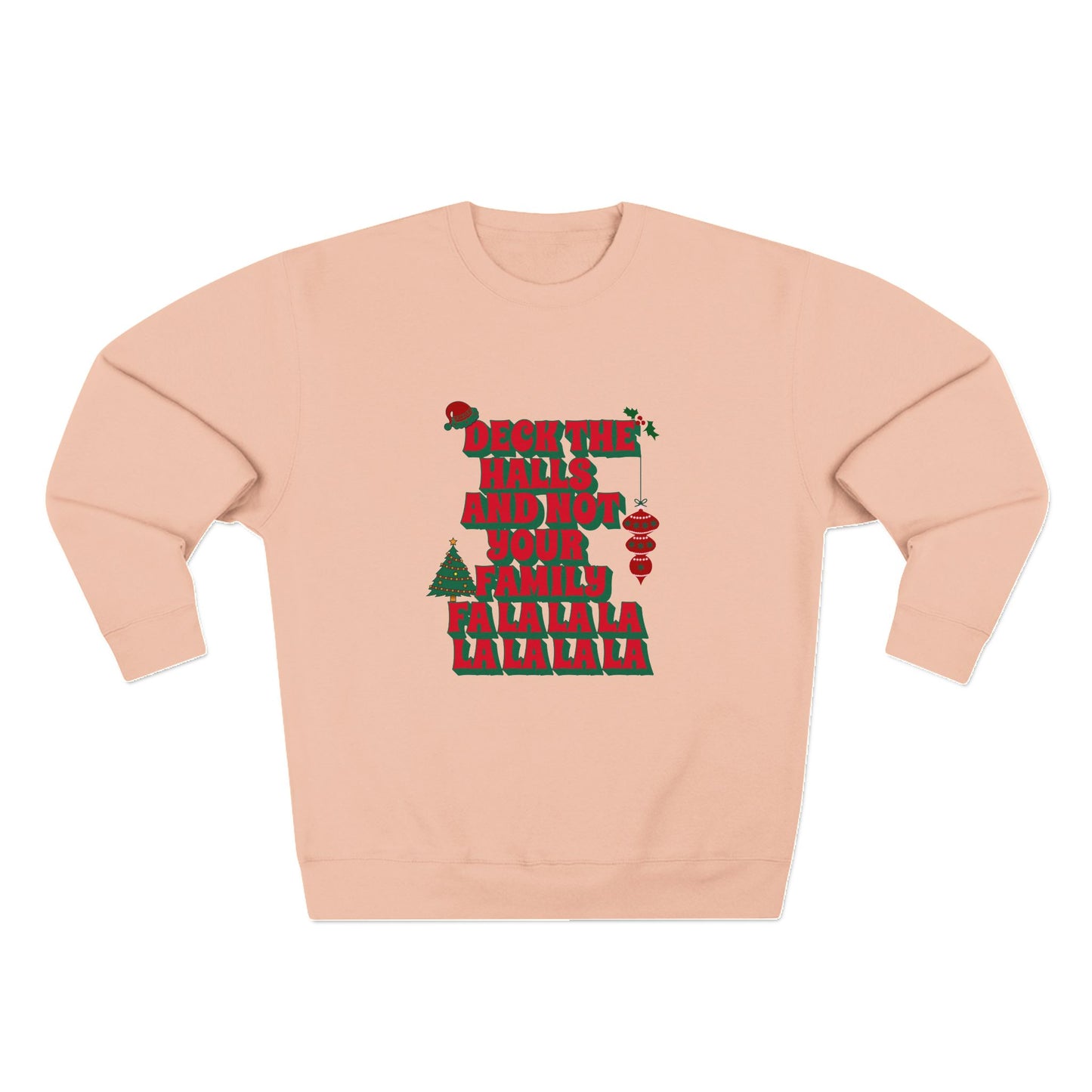 Deck the Halls and Not Your Family Sweatshirt