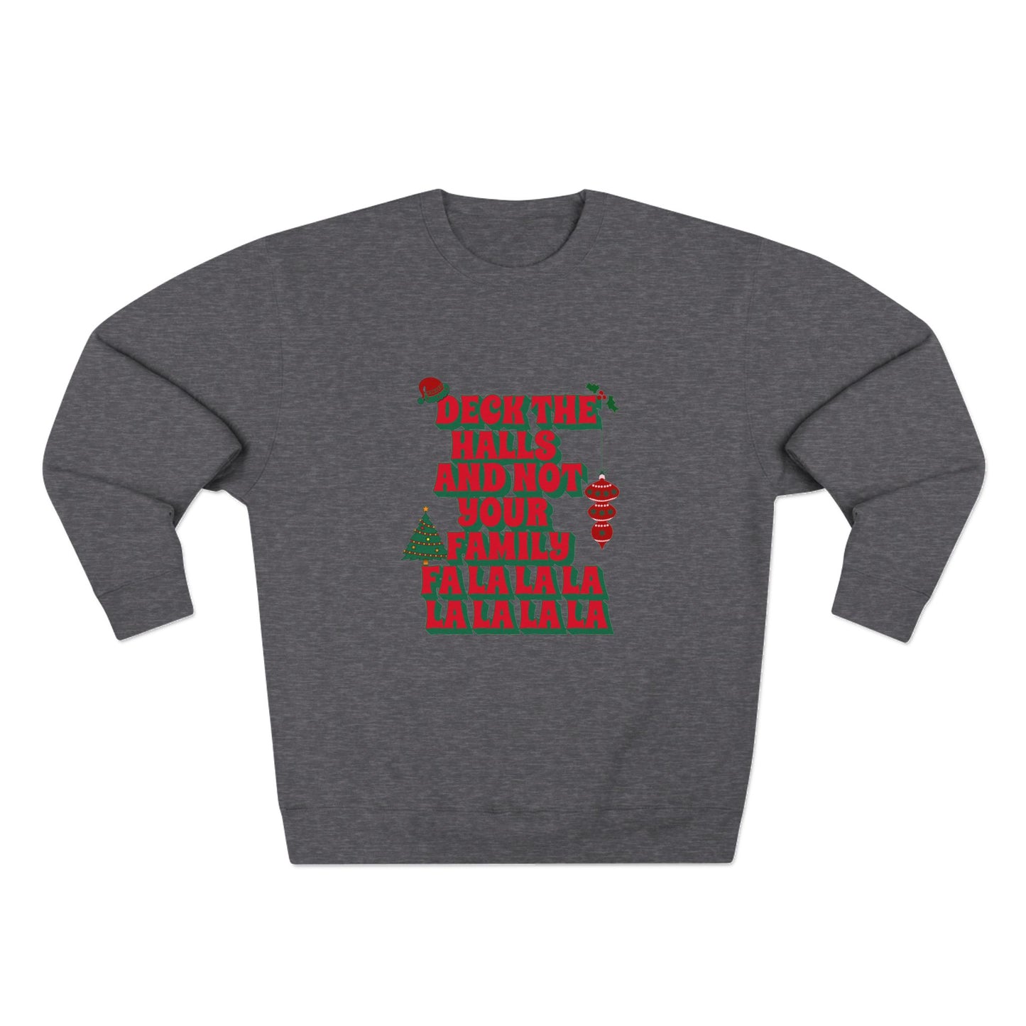 Deck the Halls and Not Your Family Sweatshirt