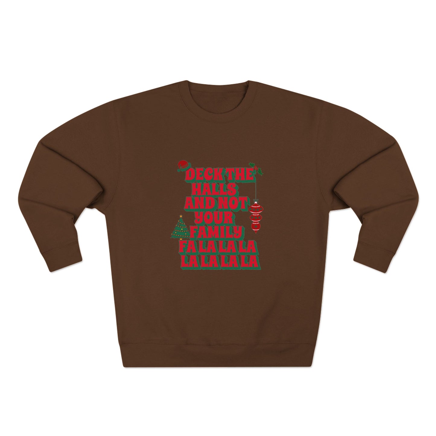 Deck the Halls and Not Your Family Sweatshirt